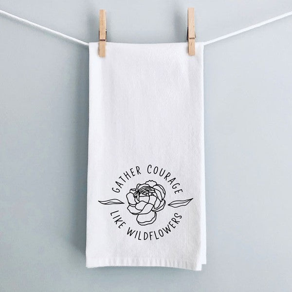 Gather Courage Like Wildflowers Tea Towel