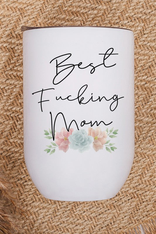 Mother's Day Best Fucking Mom Wine Tumbler